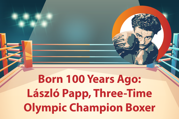 Born 100 Years Ago: László Papp, Three-Time Olympic Champion Boxer