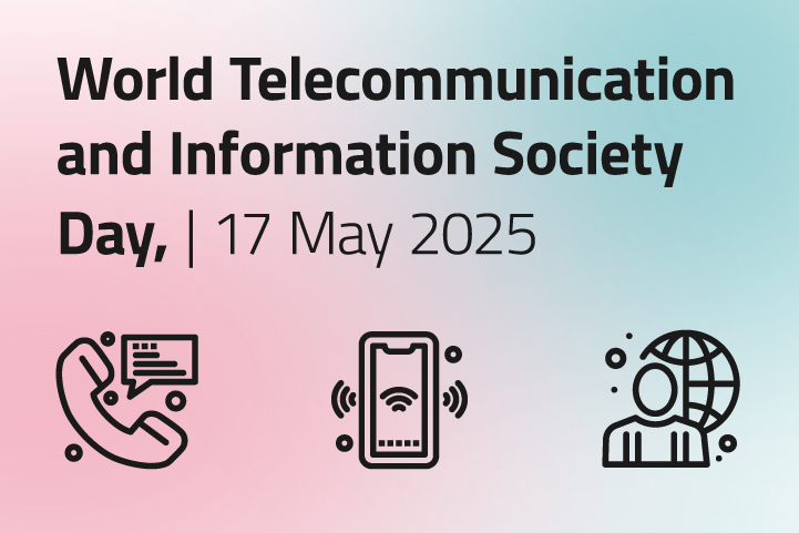 World Telecommunication and Information Society Day – 17 May