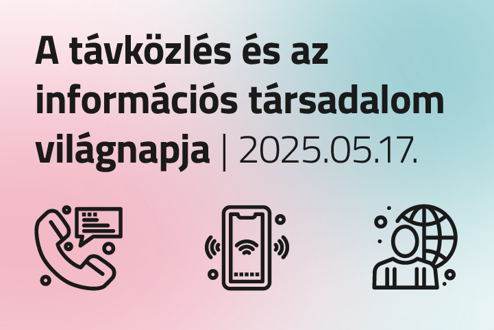 A távközlés és az információs társadalom világnapja – május 17.